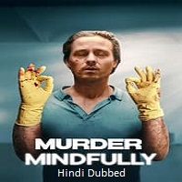 Murder Mindfully 2024 Hindi Dubbed Season 1 - February 5th, 2025