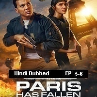 Paris Has Fallen 2024 EP 5 6 Hindi Dubbed Se - February 5th, 2025