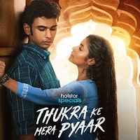 Thukra Ke Mera Pyaar (2024) Hindi Season 1 Complete Watch Online HD Print Free Download